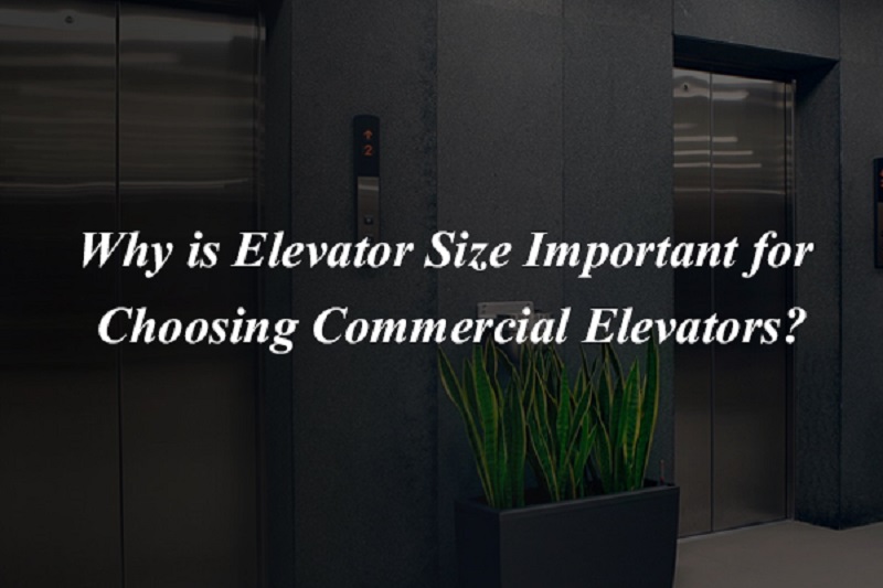 Why is Elevator Size Important for Choosing Commercial Elevators?